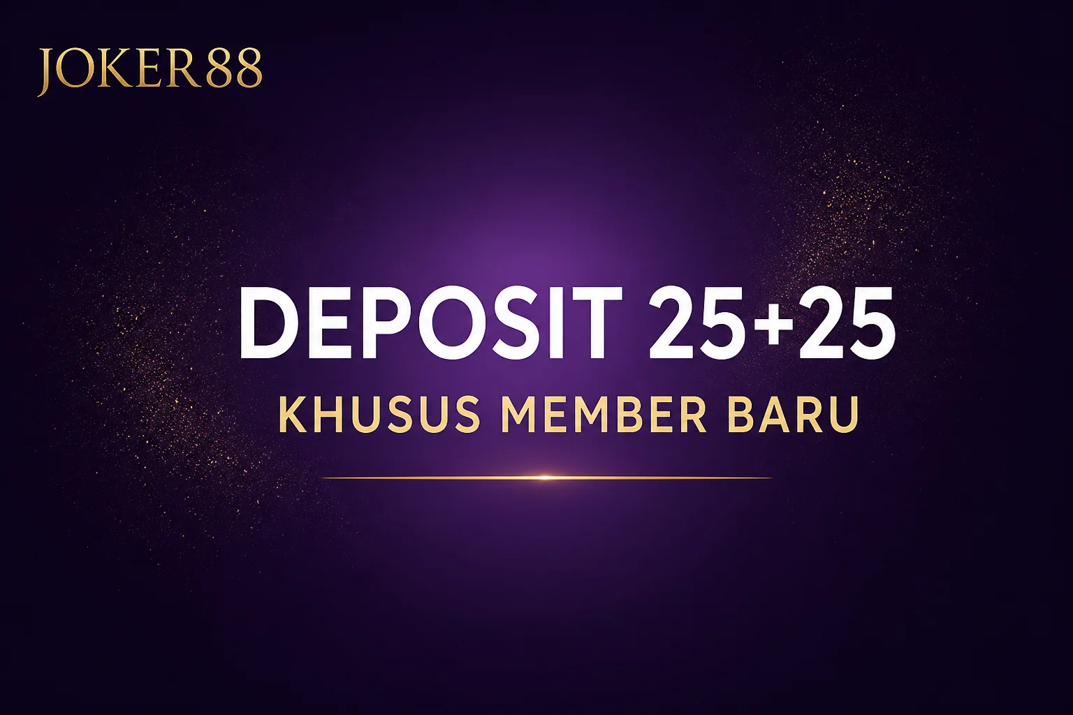 Promo deposit 25+25 khusus member baru JOKER88